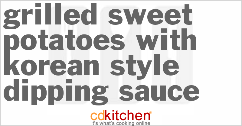 Grilled Sweet Potatoes With Korean-Style Dipping Sauce - CDKitchen.com