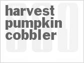 recipe for harvest pumpkin cobbler