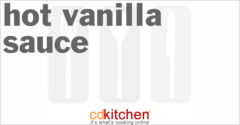 Hot Vanilla Sauce - CDKitchen.com