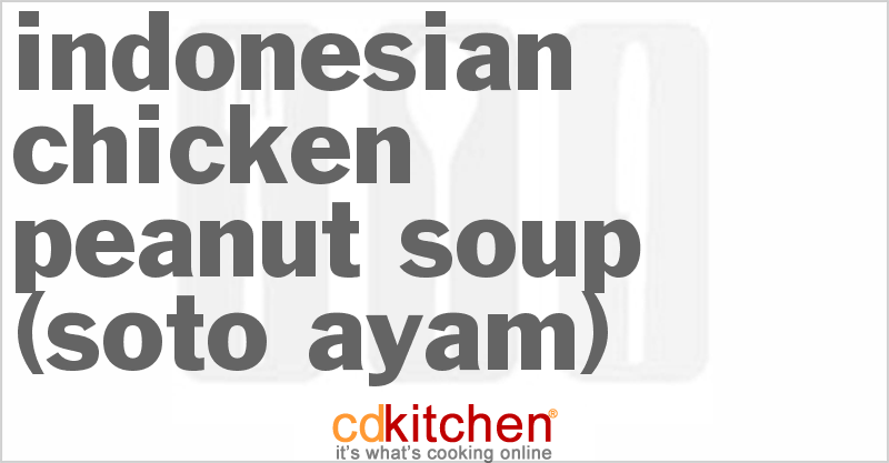 Indonesian Chicken-Peanut Soup (Soto Ayam) - CDKitchen.com