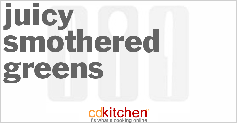 Juicy Smothered Greens - CDKitchen.com