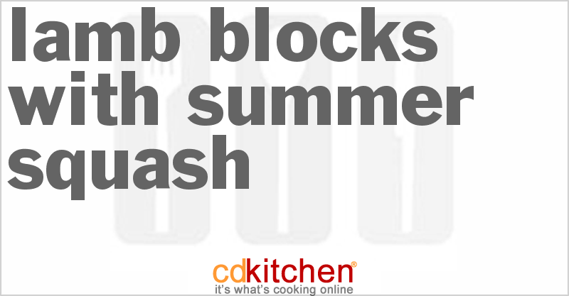Lamb Blocks With Summer Squash - CDKitchen.com