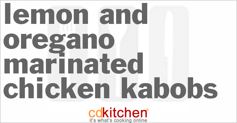 Lemon and Oregano Marinated Chicken Kabobs - CDKitchen.com