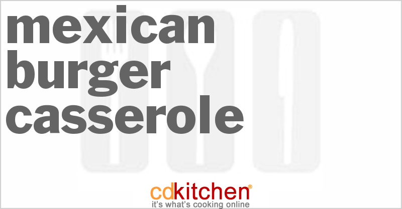 Mexican Burger Casserole - CDKitchen.com