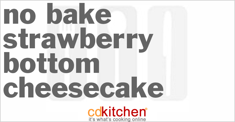 No-Bake Strawberry Bottom Cheesecake - CDKitchen.com