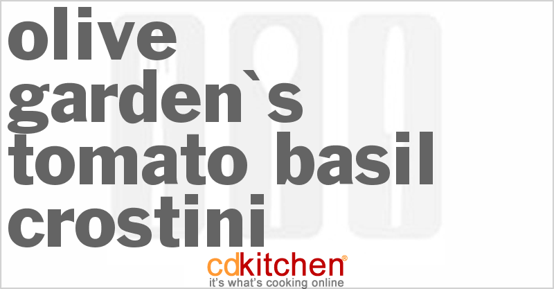 Olive Garden's Tomato-Basil Crostini - CDKitchen.com