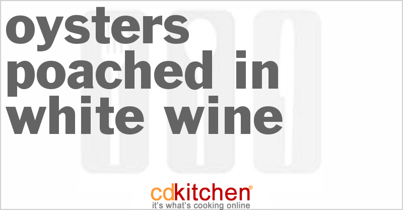 Oysters Poached In White Wine - CDKitchen.com