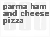 recipe for parma ham and cheese pizza