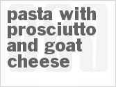 recipe for pasta with prosciutto and goat cheese