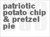 recipe for patriotic potato chip & pretzel pie
