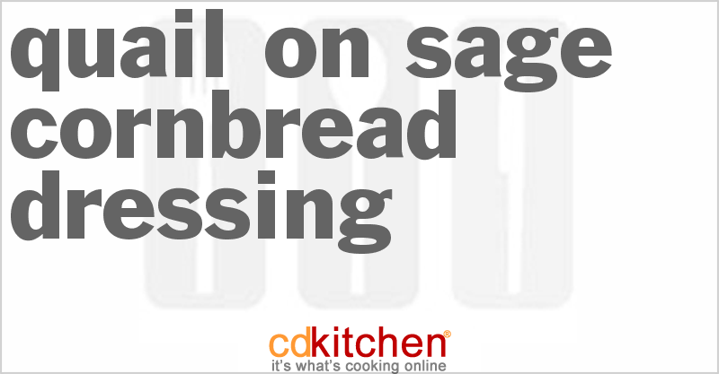 Quail On Sage Cornbread Dressing - CDKitchen.com