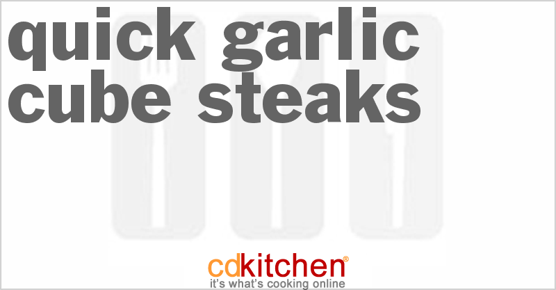 Quick Garlic Cube Steaks - CDKitchen.com
