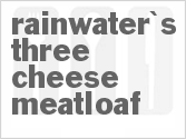 recipe for rainwater's three cheese meatloaf