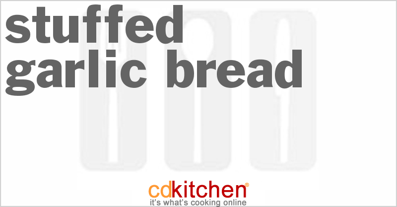 Stuffed Garlic Bread - CDKitchen.com