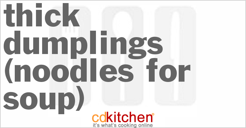 Thick Dumplings (Noodles For Soup) - CDKitchen.com