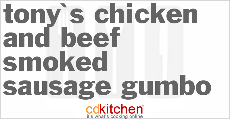 Tony's Chicken And Beef Smoked Sausage Gumbo - CDKitchen.com