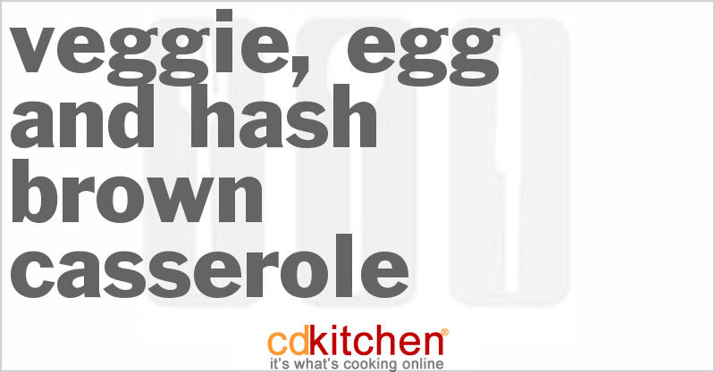 Veggie, Egg And Hash Brown Casserole - CDKitchen.com