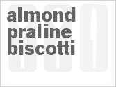 recipe for almond praline biscotti