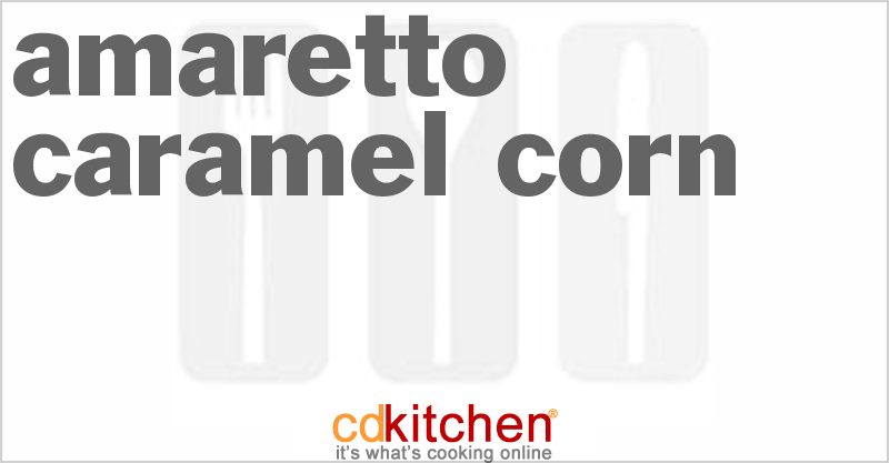 Amaretto Caramel Corn - CDKitchen.com