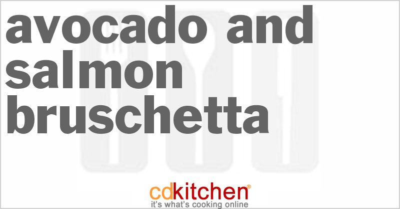 Avocado And Salmon Bruschetta - CDKitchen.com