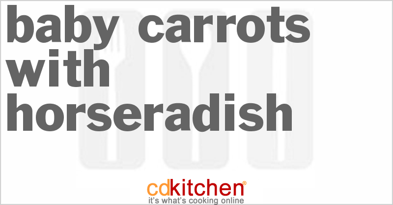 Baby Carrots with Horseradish - CDKitchen.com