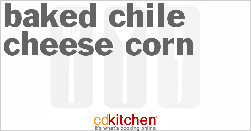Baked Chile Cheese Corn - CDKitchen.com