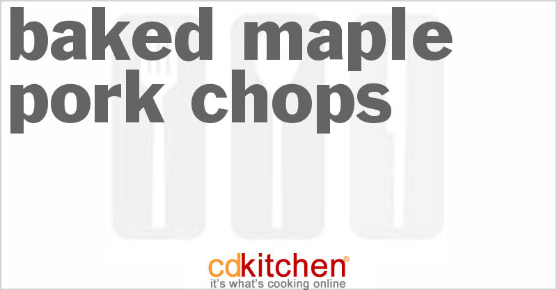 Baked Maple Pork Chops - CDKitchen.com