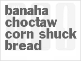 recipe for banaha choctaw corn shuck bread