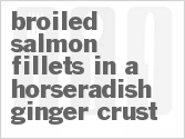 recipe for broiled salmon fillets in a horseradish-ginger crust