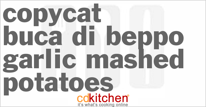 Buca Di Beppo Garlic Mashed Potatoes - CDKitchen.com
