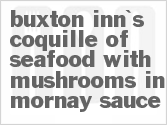 recipe for buxton inn's coquille of seafood with mushrooms in mornay sauce