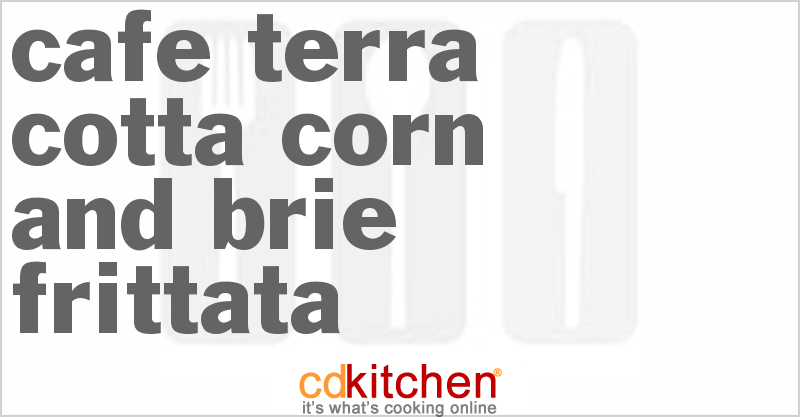 Cafe Terra Cotta Corn and Brie Frittata - CDKitchen.com