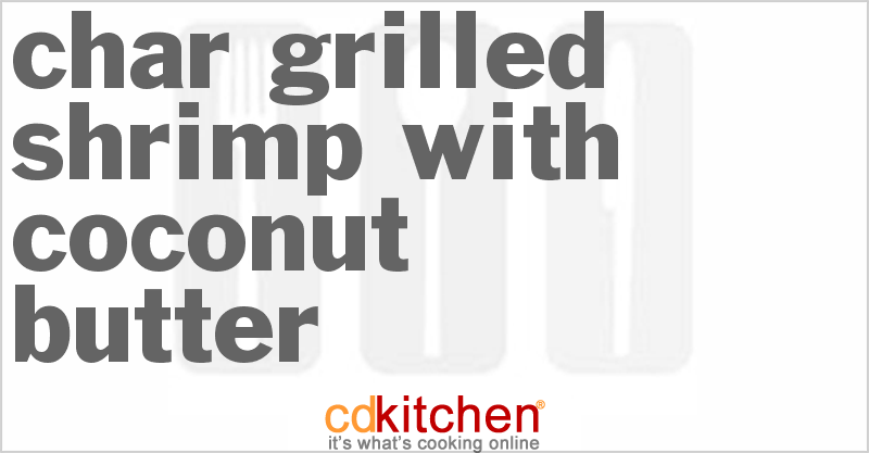 Char Grilled Shrimp With Coconut Butter - CDKitchen.com