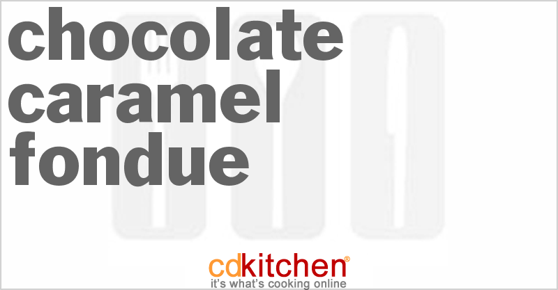 Chocolate Caramel Fondue - CDKitchen.com