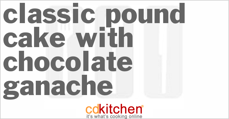 Classic Pound Cake With Chocolate Ganache - CDKitchen.com