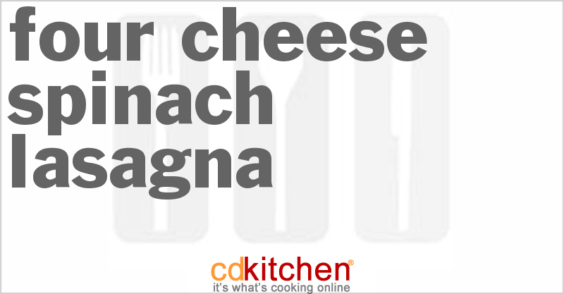 Four-Cheese Spinach Lasagna - CDKitchen.com