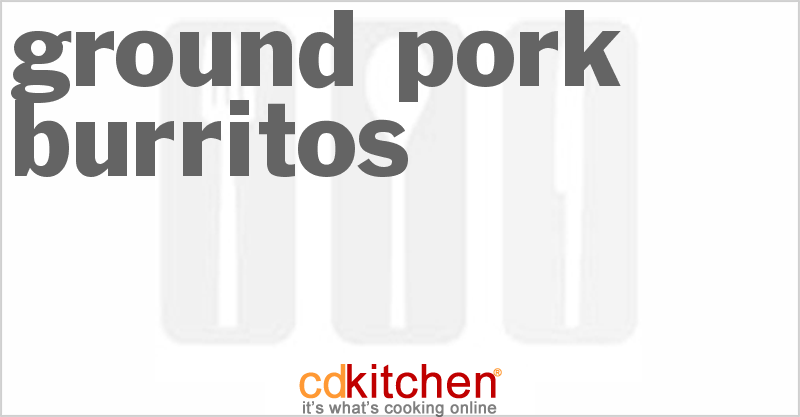 Ground Pork Burritos - CDKitchen.com