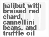 recipe for halibut with braised red chard, cannellini beans, and truffle oil