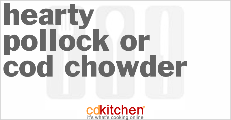Hearty Pollock Or Cod Chowder - CDKitchen.com