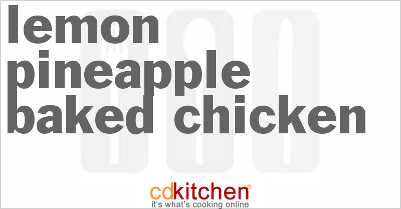 Lemon-Pineapple Baked Chicken - CDKitchen.com