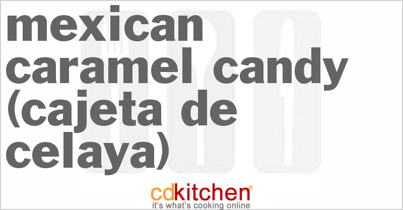 Mexican Caramel Candy (Cajeta de Celaya) - CDKitchen.com