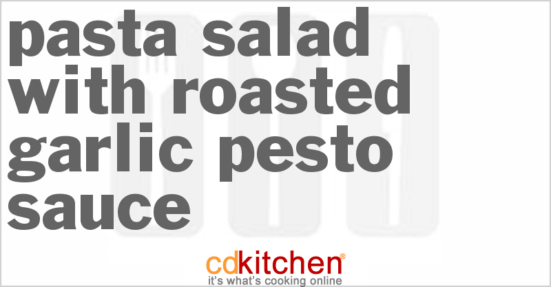 Pasta Salad with Roasted Garlic Pesto Sauce - CDKitchen.com