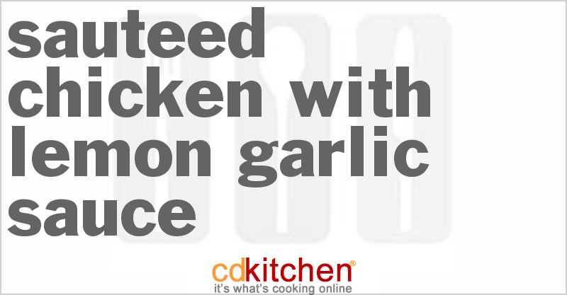 Sauteed Chicken With Lemon Garlic Sauce - CDKitchen.com