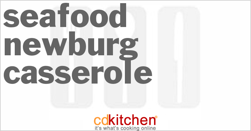 Seafood Newburg Casserole - CDKitchen.com