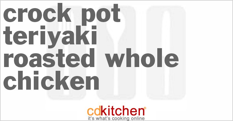 Teriyaki Roasted Whole Chicken - CDKitchen.com