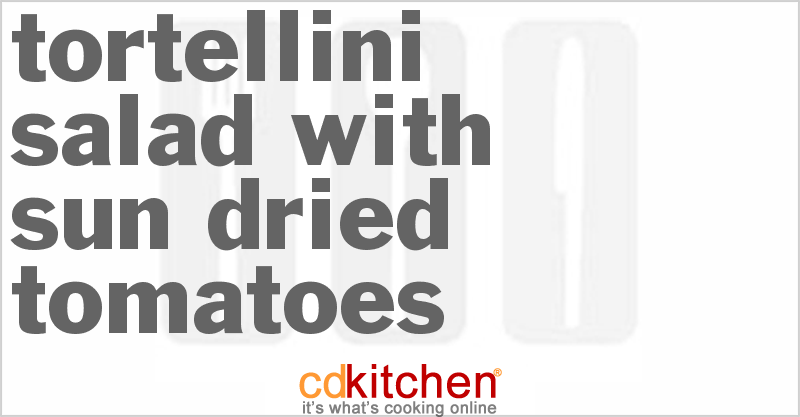 Tortellini Salad With Sun-Dried Tomatoes - CDKitchen.com