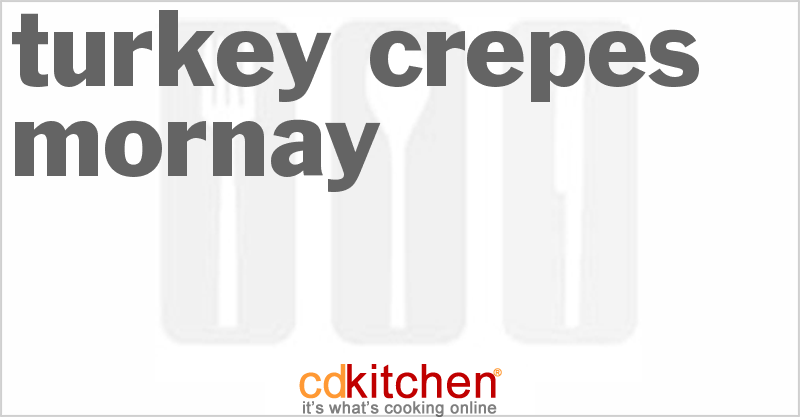 Turkey Crepes Mornay - CDKitchen.com