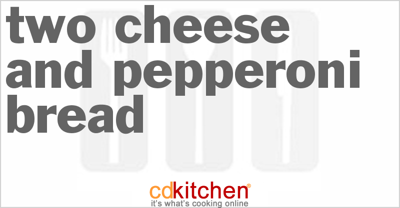 Bread Machine Two Cheese And Pepperoni Bread Recipe Cdkitchen Com