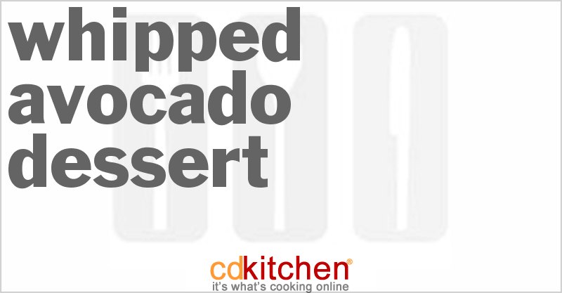 Whipped Avocado Dessert - CDKitchen.com