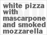 recipe for white pizza with mascarpone and smoked mozzarella
